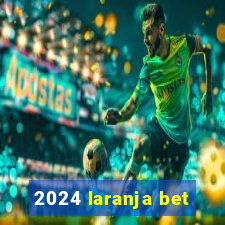 2024 laranja bet